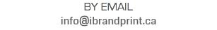 BY EMAIL info@ibrandprint.ca